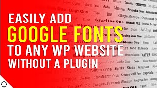 How to EASILY Add Google Fonts to Any Wordpress Website without a Plugin