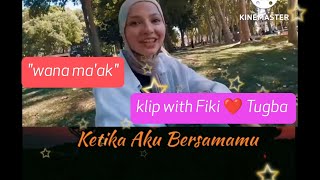 'wana maak'(lagu arab) klip with Fiki ❤️ Tugba