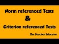 Criterion Referenced &amp; Norm Referenced Tests