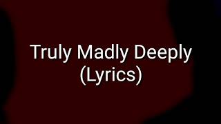 Savage Garden - Truly Madly Deeply (Lyrics)
