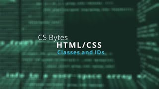 CSBytes - HTML/CSS 06 - Classes and IDs