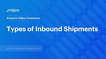 Types of Inbound Shipments | Amazon Odoo Connector