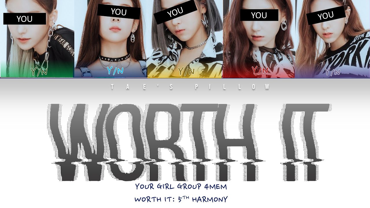 WORTH IT (FIFTH HARMONY)- YOUR GIRL GROUP 5 MEM [ COLOR CODED ENG LYRICS]