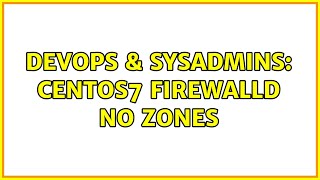 Celebrity DevOps & SysAdmins: CentOS7 firewalld no zones (2 Solutions!!) Profile