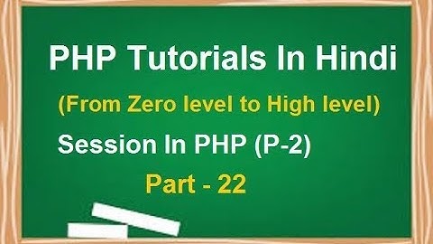 PHP MYSQL Tutorial for beginners in Hindi | LESSON 22 : Global variable $_SESSION(Part-2) in PHP