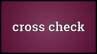 Cross check Meaning 