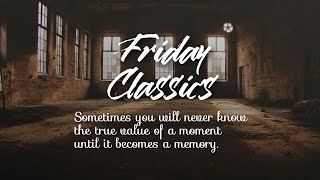 Friday Classics