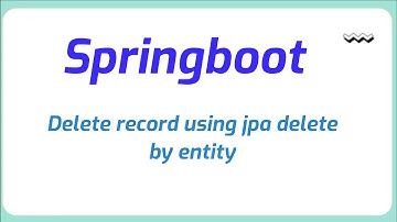 How to delete record using jpa delete by entity in spring boot | Java Programming
