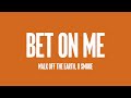 Bet On Me - Walk Off The Earth, D Smoke {Lyrics Video} 💕