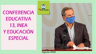 CONFERENCIA EDUCATIVA 13. INEA Y EDUCACIÓN ESPECIAL. 15/08/2020.