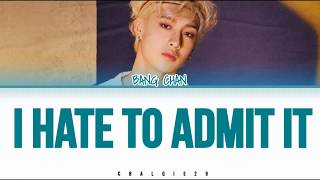 Video thumbnail of "SKZ-PLAYER(슼즈 플레이어) Bang Chan(방찬) - I HATE TO ADMIT IT "인정하기 싫어" (Color Coded Lyrics Eng/Rom/Han/가사)"