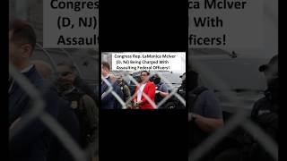 Member Of Congress, House Rep LaMonica McIver (D, NJ) Charged With Assaulting Feds!