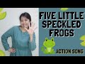 Five little speckled frogs  action song
