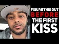 Figure this out BEFORE you KISS HIM! | Dating red flags | DATING MISTAKES WOMEN MAKE!