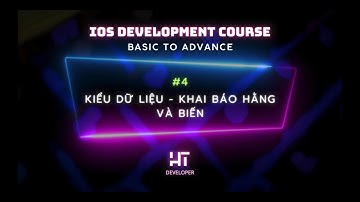 Lập trình IOS cơ bản đến nâng cao | Bài 4 | Kiểu dữ liệu - khai báo hằng và biến