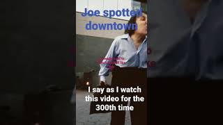 Joe Spotted Downtown.