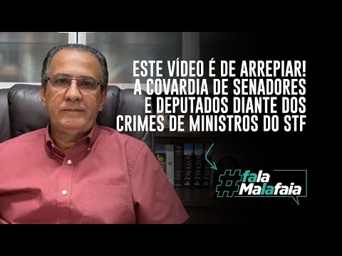 ESTE VÍDEO É DE ARREPIAR! A covardia de senadores e deputados diante dos crimes de ministros do STF