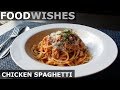 Chicken Spaghetti - Food Wishes - Chicken Pasta Sauce Recipe