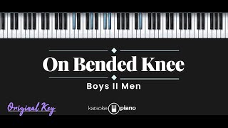 On Bended Knee - Boyz II Men (KARAOKE PIANO - ORIGINAL KEY)