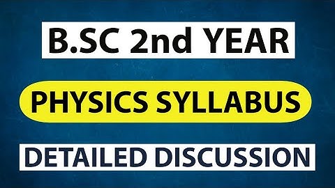 B.SC 2nd Year PHYSICS Syllabus | Detailed Discussion