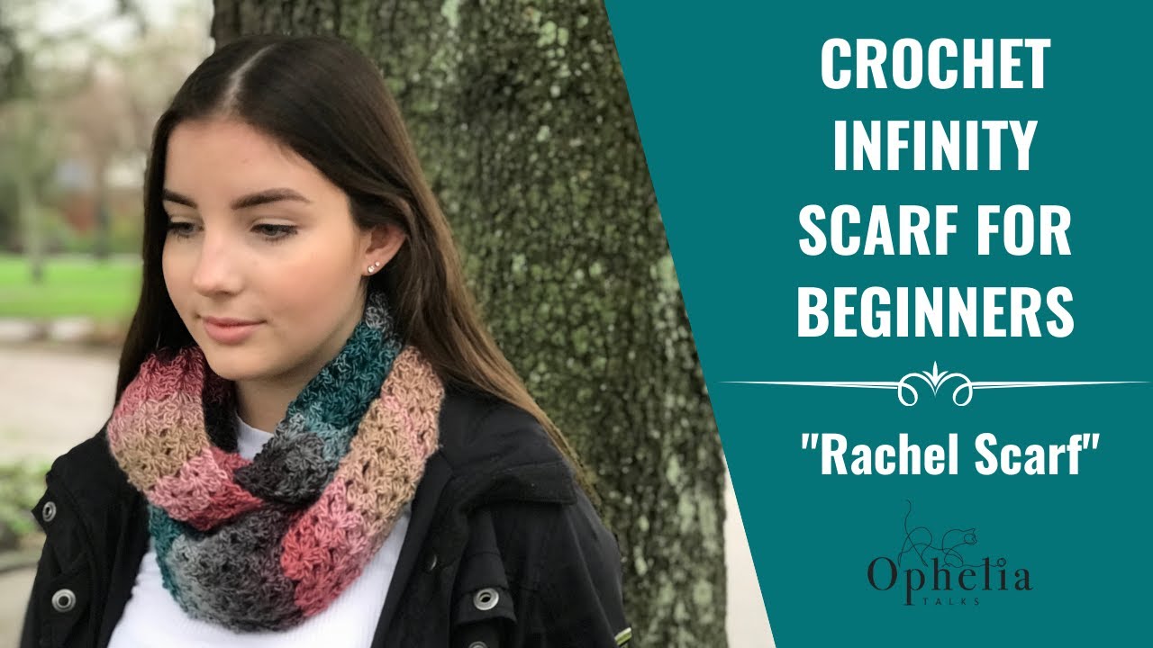 how to crochet: INFINITY SCARF FOR BEGINNERS / Rachel Scarf / Ophelia Talks  Crochet 