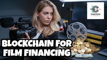 The Ultimate Guide to Blockchain in Film and TV Production Financing