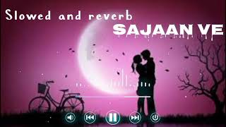 Saajan Ve Song {Slowed+Reverb} Darshan Raval | Love Song | Lofi Music