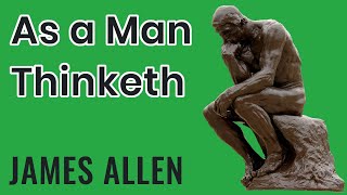 As a Man Thinketh by James Allen - Summary