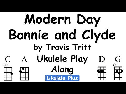 Modern Day Bonnie And Clyde By Travis Tritt Ukulele Play Along Video