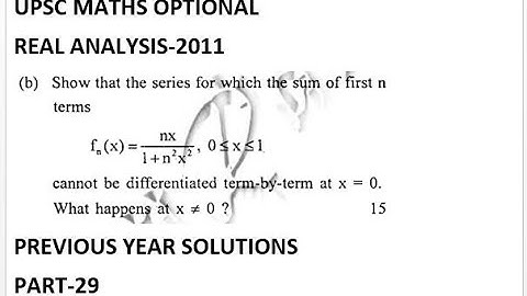 upsc mathematics| real analysis 2011 solutions|term by term differentiation of sequence of functions