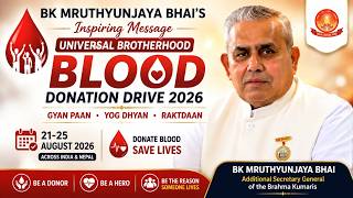 BK Mruthyunjaya Bhai's Inspiring Message | Universal Brotherhood Blood Donation Drive 2026 | UBBDD