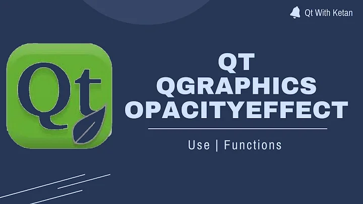 Qt QGraphicsOpacityEffect | Functions, Properties | Qt C++ | Qt Creator | Qt Tutorial