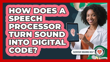 How Does A Speech Processor Turn Sound Into Digital Code?