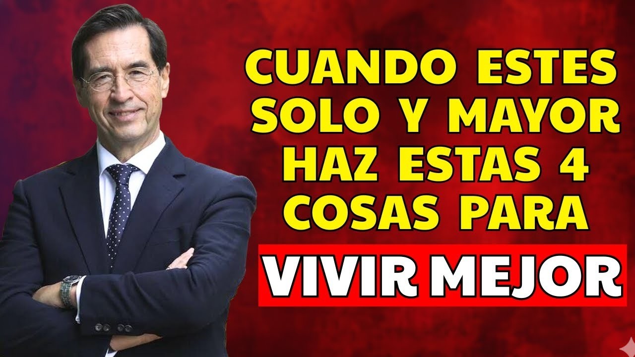 Cuando Envejezcas y Estés SOLO: 5 Cosas para Mantenerte Fuerte y Saludable | Mario Alonso Puig