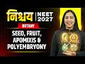 Seed, Fruit, Apomixis and Polyembryony | Biology LIVE | निश्‍चय Series | NEET 2027 | Srishti Ma'am