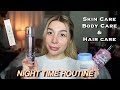 MY NIGHT TIME BODY CARE ROUTINE + SKIN CARE & HAIR | GRWM