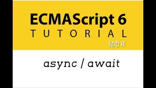 #28 - async await in JavaScript | ES6 Tutorial in Hindi