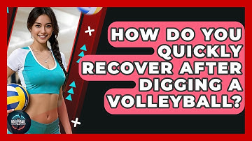 How Do You Quickly Recover After Digging A Volleyball? - The Volleyball Hub