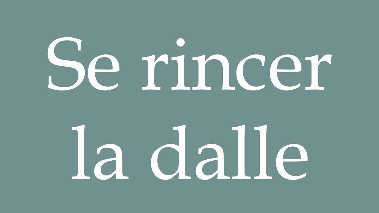 Se Rincer How to Pronounce ''Se rincer la dalle'' (Rinse the slab) Correctly in ...