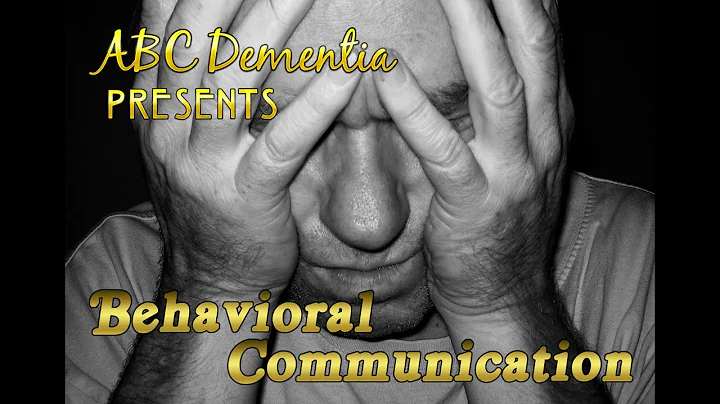 ABC Dementia 01 What is Behavioral Communication?