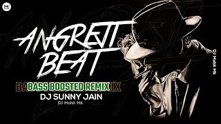Angreji Beat Remix | DJ Sunny Jain | Bass BOOSTED Remix DJ Mohit Mk