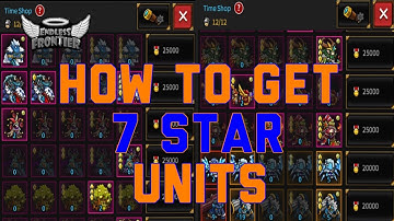 How To Get 7 Star Units - Endless Frontier