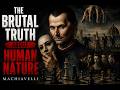 The Brutal Truth About Human Nature | Machiavelli