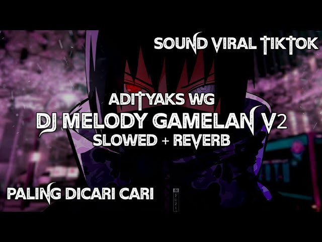 DJ MELODY GAMELAN V2 (Slowed + Reverb) class=