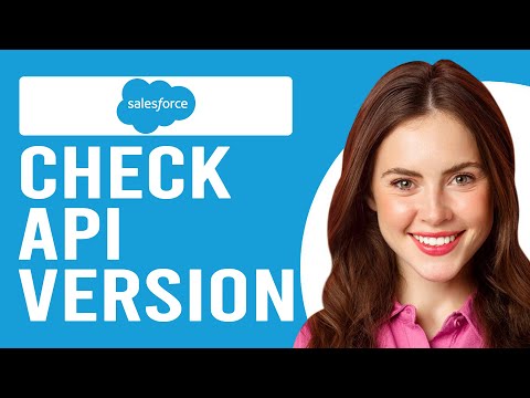 How To Check API Version In Salesforce (How To Find Out Your API Version In Your Salesforce)
