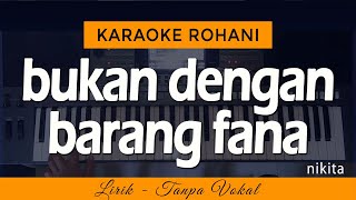 SEPERTI YANG KAU INGINI Karaoke Bukan Dengan Barang Fana NIKITA