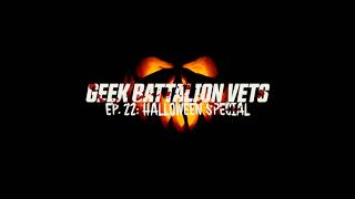 Geek Battalion Vets Podcast S1 E22: Halloween Special