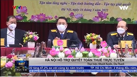 CỤC THUẾ TP HÀ NỘI HỖ TRỢ QUYẾT TOÁN THUẾ TRỰC TUYẾN (16/3/2022)