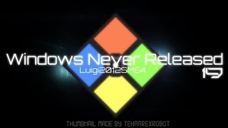 Windows Never Released 19 - LoogiTheDino