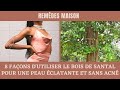 8 faons dutiliser le bois de santal pour une peau clatante et sans acn